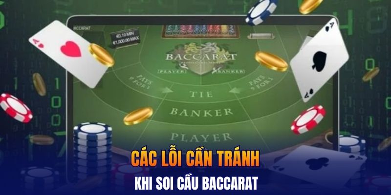 Các lỗi cần tránh khi soi cầu Baccarat